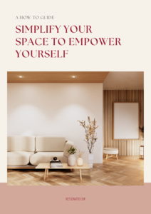 Simplify Your Space to Empower Yoursel